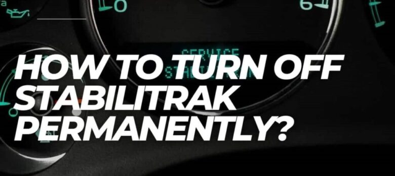 How To Turn Off Stabilitrak