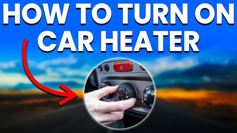 How To Turn On Heat In Car